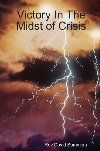 Cover for David Summers · Victory in the Midst of Crisis (Paperback Book) (2008)