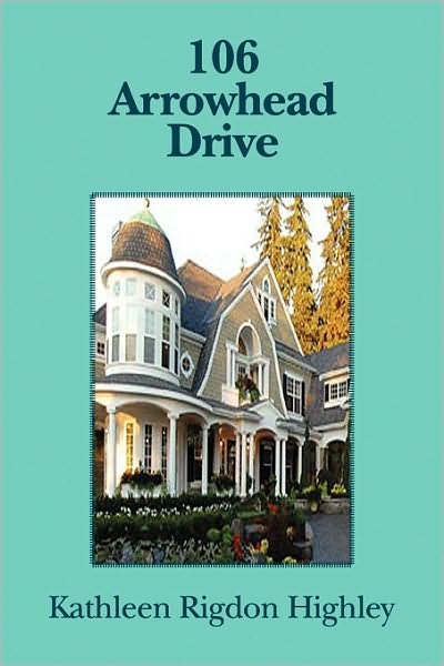 Cover for Kathleen Rigdon Highley · 106 Arrowhead Drive (Paperback Book) (2009)