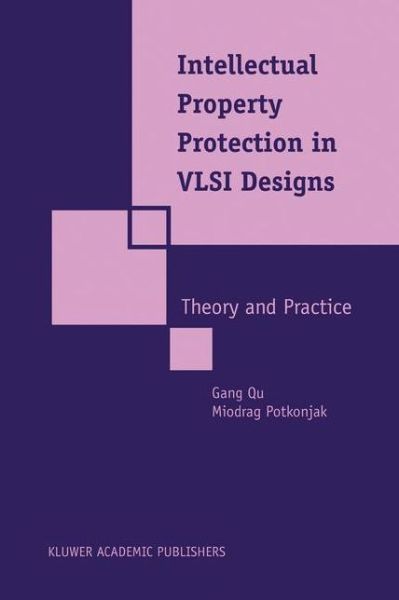 Cover for Gang Qu · Intellectual Property Protection in Vlsi Designs: Theory and Practice (Paperback Book) [Softcover Reprint of the Original 1st Ed. 2003 edition] (2011)