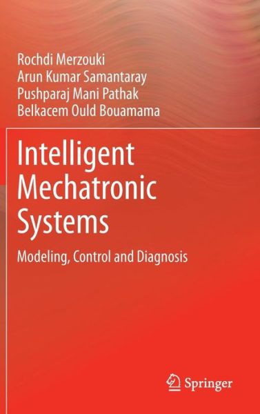 Cover for Rochdi Merzouki · Intelligent Mechatronic Systems: Modeling, Control and Diagnosis (Hardcover Book) [2013 edition] (2012)