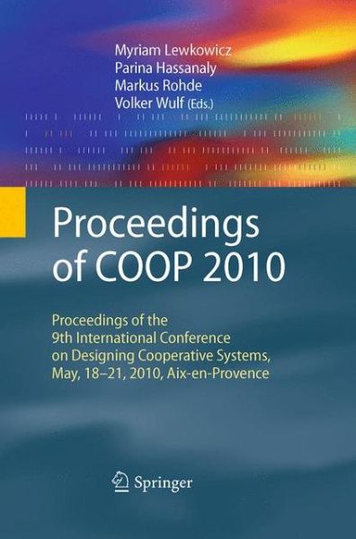 Cover for Myriam Lewkowicz · Proceedings of COOP 2010: Proceedings of the 9th International Conference on Designing Cooperative Systems, May, 18-21, 2010, Aix-en-Provence (Paperback Book) [2010 edition] (2014)