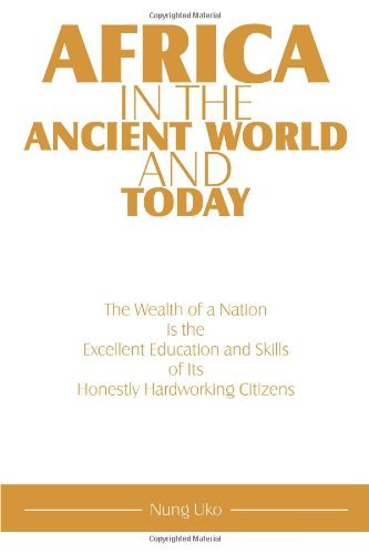 Cover for Nung Uko · Africa in the Ancient World and Today: the Wealth of a Nation is the Excellent Education and Skills of Its Honestly Hardworking Citizens (Paperback Bog) (2009)