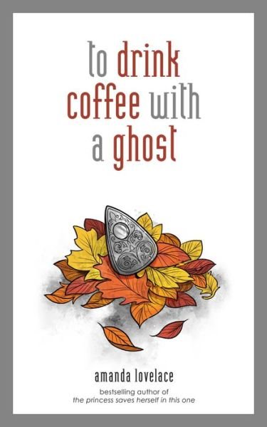 Cover for Amanda Lovelace · To Drink Coffee with a Ghost (Gebundenes Buch) (2019)