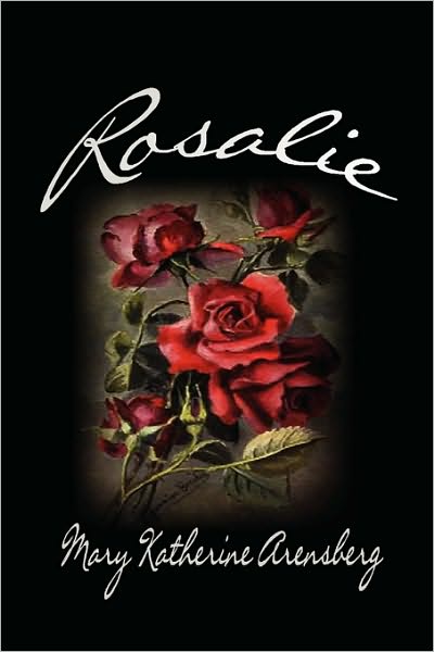 Cover for Mary Katherine Arensberg · Rosalie (Paperback Book) (2010)