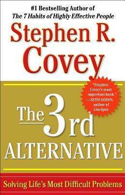 Cover for Stephen R. Covey · The 3rd Alternative: Solving Life's Most Difficult Problems (Paperback Book) (2012)