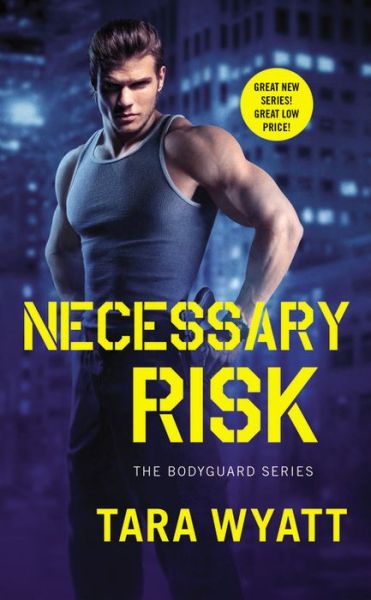 Cover for Tara Wyatt · Necessary Risk - Bodyguard (Paperback Book) (2016)