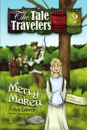 Cover for Reji Laberje · The Tale Travelers Book #2 Merry Maken: a Fay Adventure (Paperback Book) (2010)