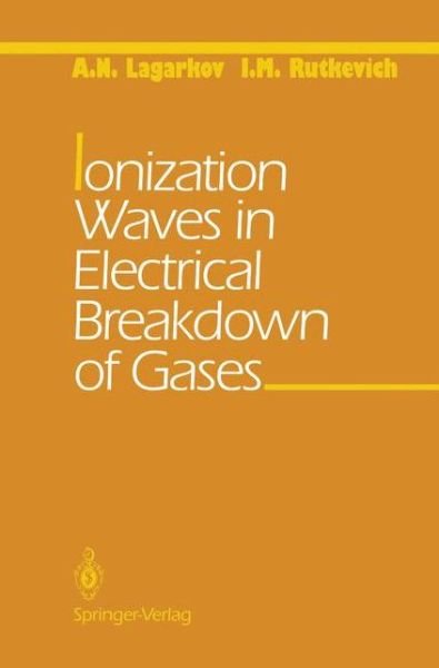 Cover for A.N. Lagarkov · Ionization Waves in Electrical Breakdown of Gases (Paperback Book) [Softcover reprint of the original 1st ed. 1994 edition] (2011)