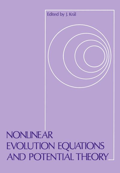 Nonlinear Evolution Equations and Potential Theory - J Kral - Książki - Springer-Verlag New York Inc. - 9781461344278 - 5 listopada 2011