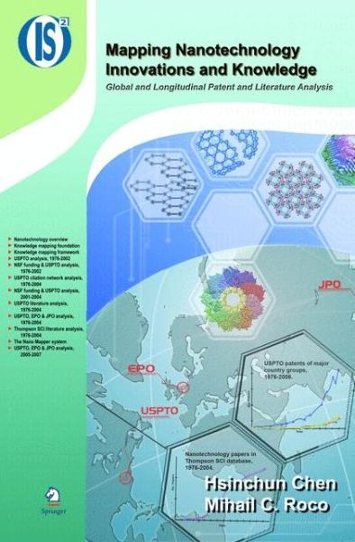 Cover for Hsinchun Chen · Mapping Nanotechnology Innovations and Knowledge: Global and Longitudinal Patent and Literature Analysis - Integrated Series in Information Systems (Paperback Book) [2009 edition] (2014)