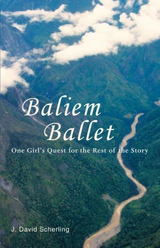 Cover for J. David Scherling · Baliem Ballet: One Girl's Quest for the Rest of the Story (Paperback Bog) (2012)