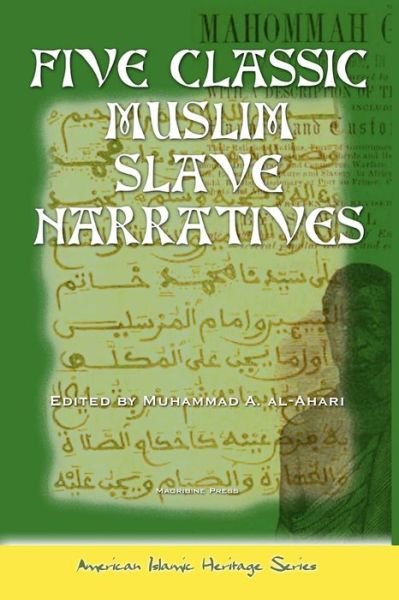 Five Classic Muslim Slave Narratives - Muhammad a Al-ahari - Books - Createspace - 9781463593278 - June 13, 2011