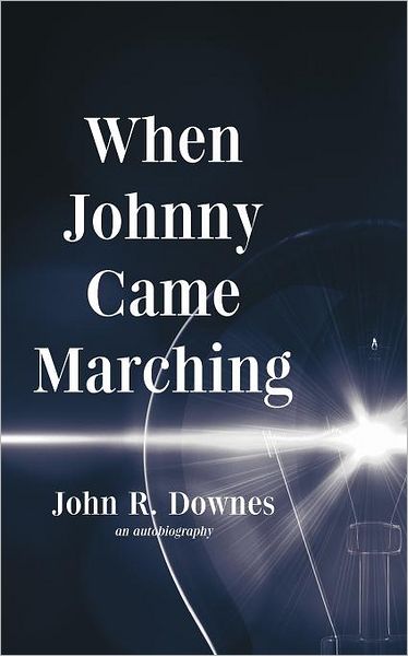 Cover for John R Downes · When Johnny Came Marching (Paperback Book) (2012)