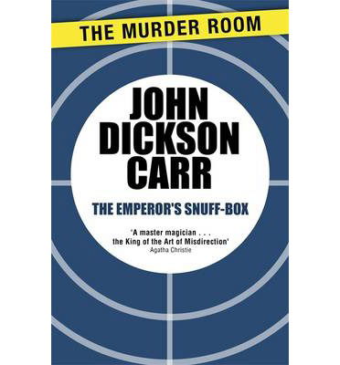 The Emperor's Snuff-Box - Murder Room - John Dickson Carr - Książki - The Murder Room - 9781471905278 - 19 grudnia 2013