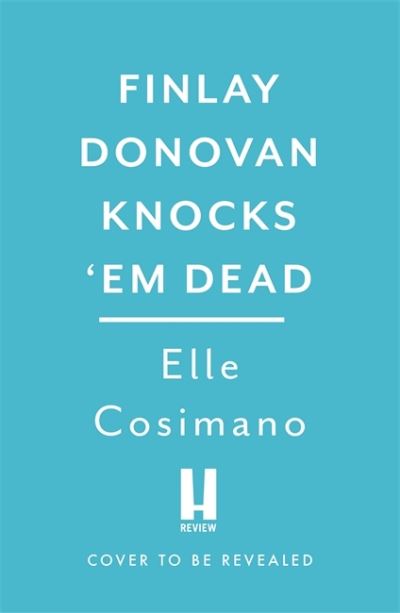 Cover for Elle Cosimano · Finlay Donovan Knocks 'Em Dead: The funniest murder-mystery thriller of 2022! - The Finlay Donovan Series (Paperback Book) (2022)