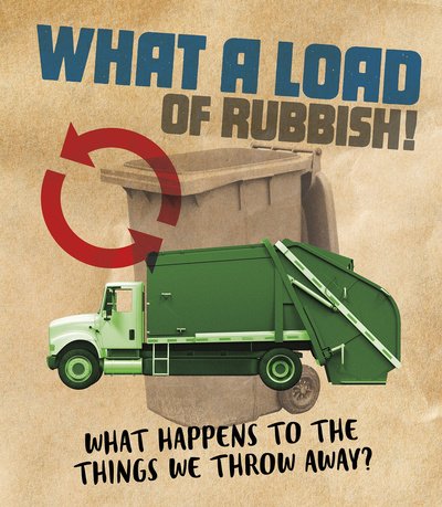 Cover for Riley Flynn · What a Load of Rubbish!: What happens to the things we throw away? - The Story of Sanitation (Taschenbuch) (2020)