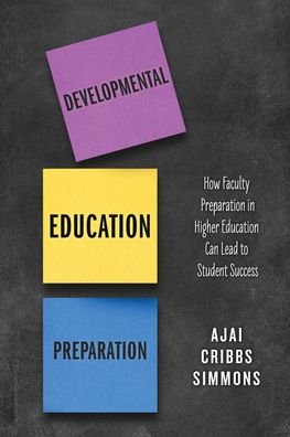 Cover for Ajai Cribbs Simmons · Developmental Education Preparation: How Faculty Preparation in Higher Education Can Lead to Student Success (Innbunden bok) (2022)