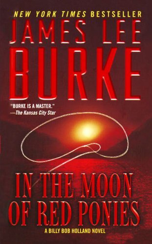 In the Moon of Red Ponies: a Billy Bob Holland Novel - James Lee Burke - Boeken - Gallery Books - 9781476731278 - 9 februari 2013