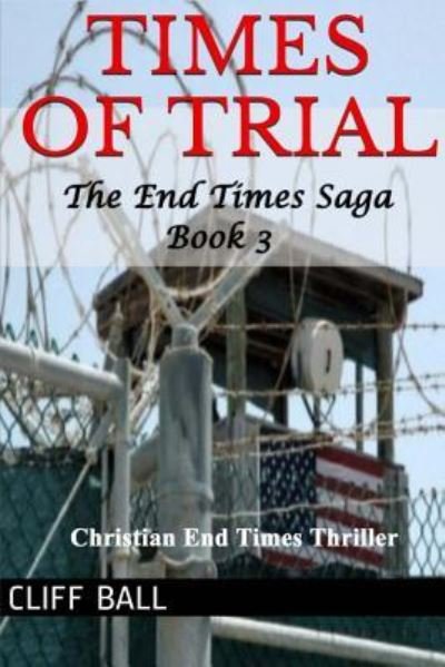 Cover for Cliff Ball · Times of Trial: an End Times Novel (Pocketbok) (2012)