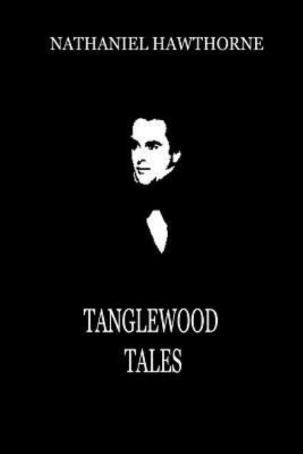 Tanglewood Tales - Nathaniel Hawthorne - Books - Createspace - 9781479334278 - September 18, 2012