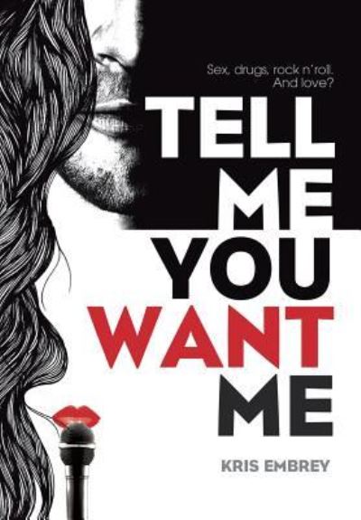 Cover for Kris Embrey · Tell Me You Want Me (Hardcover Book) (2016)