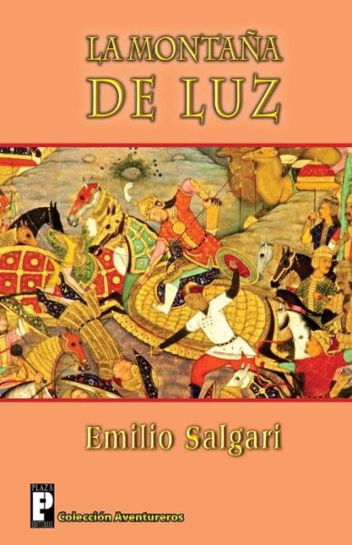 La Montana De Luz - Emilio Salgari - Books - Createspace - 9781482051278 - January 22, 2013