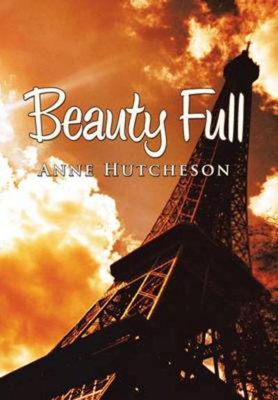 Cover for Anne Hutcheson · Beauty Full (Hardcover Book) (2014)