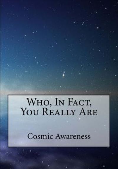 Cover for Cosmic Awareness · Who, in Fact, You Really Are (Paperback Book) (2013)