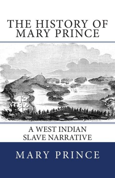 Cover for Mary Prince · The History of Mary Prince: a West Indian Slave Narrative (Paperback Book) (2013)