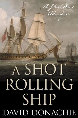 Cover for David Donachie · A Shot Rolling Ship: A John Pearce Adventure - John Pearce (Paperback Book) (2022)