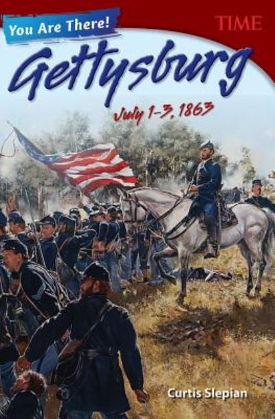 You Are There! Gettysburg, July 1–3, 1863 - TIME®: Informational Text - Curtis Slepian - Böcker - Teacher Created Materials, Inc - 9781493839278 - 31 mars 2017