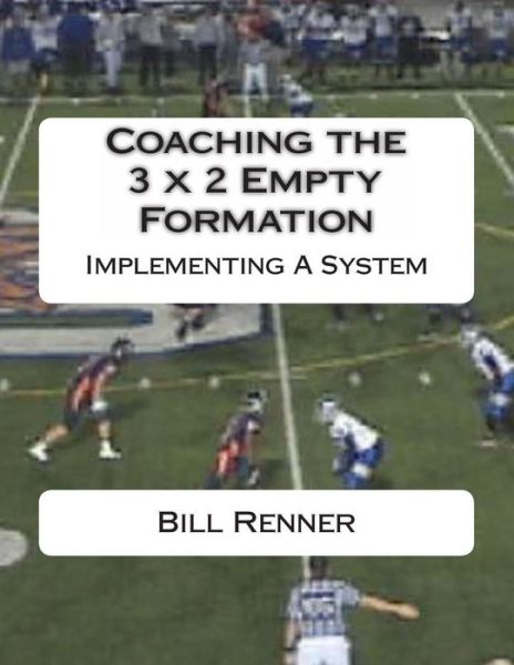 Cover for Bill Renner · Coaching the 3 X 2 Empty Formation (Paperback Book) (2013)