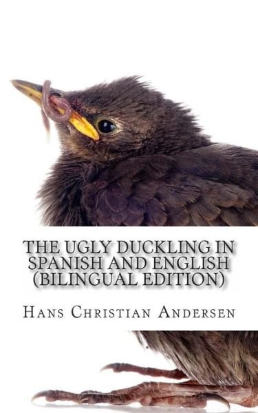 Cover for Hans Christian Andersen · The Ugly Duckling in Spanish and English: (Paperback Book) [Bilingual edition] (2013)