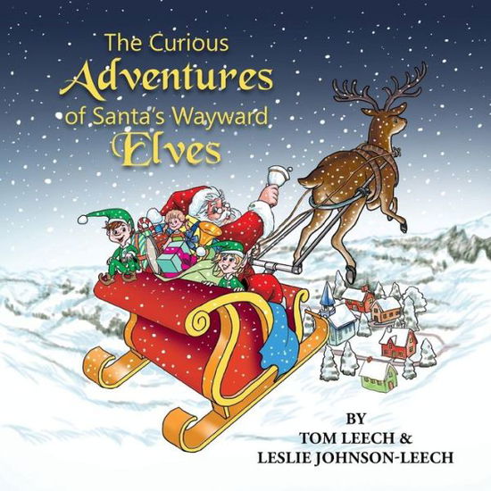 Cover for Tom Leech · The Curious Adventures of Santa's Wayward Elves (Paperback Book) (2014)