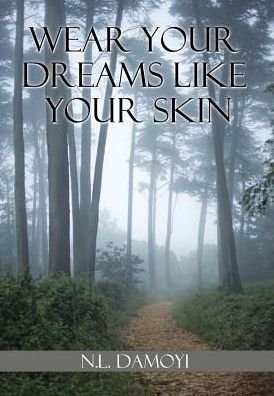 Cover for N L Damoyi · Wear Your Dreams Like Your Skin (Hardcover bog) (2015)