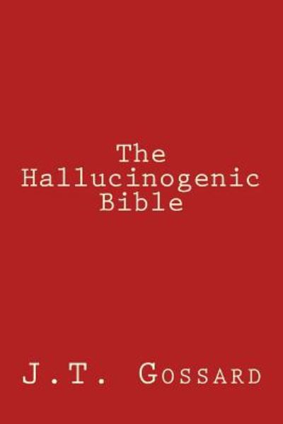 Cover for J T Gossard · The Hallucinogenic Bible (Paperback Book) (2014)