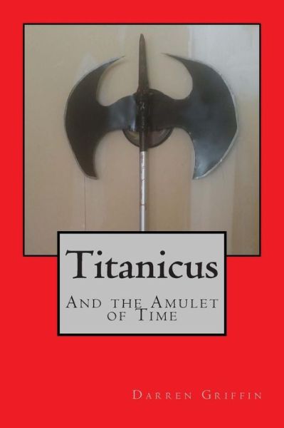 Cover for Darren Griffin · Titanicus and the Amulet of Time (Pocketbok) (2014)