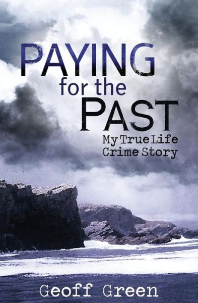 Cover for Geoff Green · Paying for the Past: My True Life Crime Story (Pocketbok) (2014)