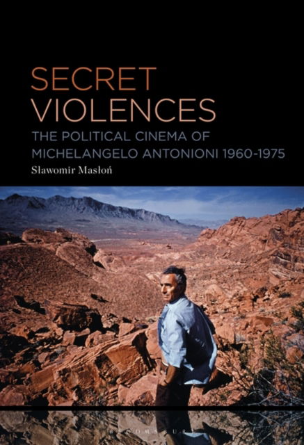 Maslon, Slawomir (University of Silesia, Poland) · Secret Violences: The Political Cinema of Michelangelo Antonioni, 1960-75 (Paperback Book) (2024)