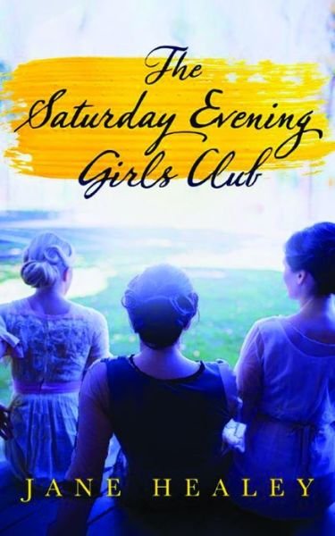 Cover for Jane Healey · The Saturday Evening Girls Club: A Novel (Paperback Bog) (2017)