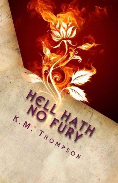 Cover for K M Thompson · Hell Hath No Fury: Based on a True Story (Paperback Book) (2015)