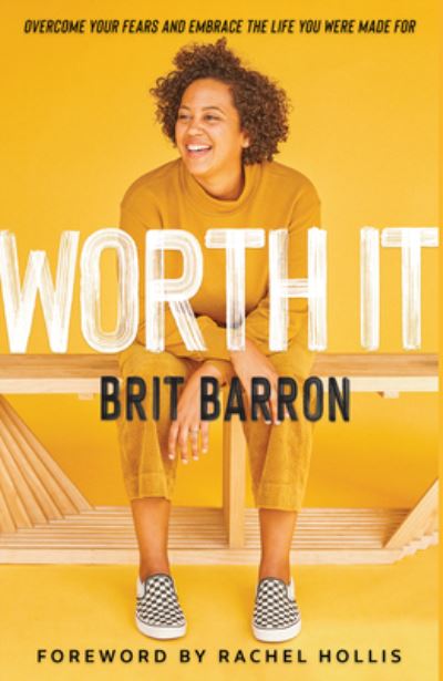 Cover for Brit Barron · Worth It: Overcome Your Fears and Embrace the Life You Were Made for (Hardcover Book) (2020)