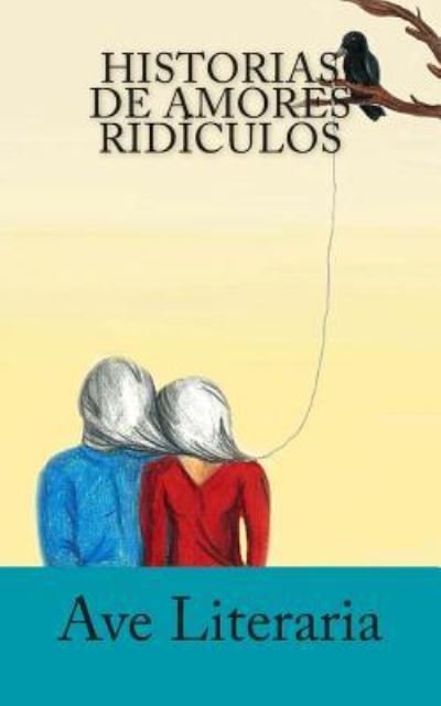 Cover for Ave Literaria · Historias De Amores Ridiculos (Paperback Bog) (2014)