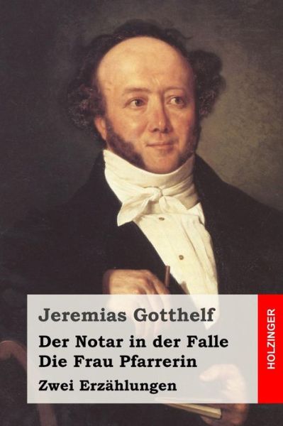 Cover for Jeremias Gotthelf · Der Notar in Der Falle / Die Frau Pfarrerin: Zwei Erzahlungen (Paperback Book) (2015)