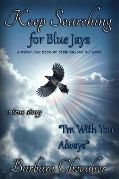 Cover for Barbara Chevalier · Keep Searching for Blue Jays: I'm with You Always (Paperback Book) (2015)