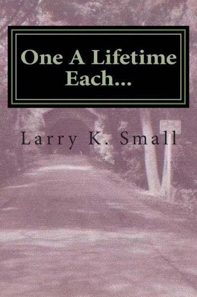 Cover for Mr Larry K Small · One a Lifetime Each...: the Jacob Crane Story (Paperback Book) (2015)