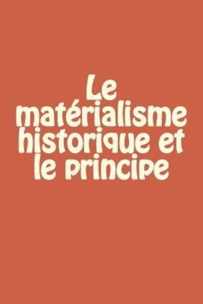 Le materialisme historique et le principe du phenomene social - Y B E P - Livres - Createspace Independent Publishing Platf - 9781519739278 - 7 décembre 2015