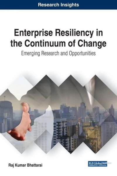 Cover for Raj Kumar Bhattarai · Enterprise Resiliency in the Continuum of Change: Emerging Research and Opportunities - Advances in Logistics, Operations, and Management Science (Innbunden bok) (2017)