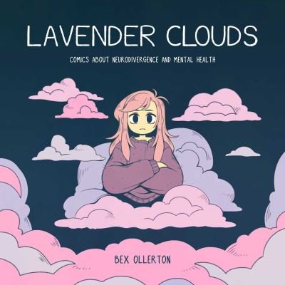 Cover for Bex Ollerton · Lavender Clouds: Comics about Neurodivergence and Mental Health (Innbunden bok) (2024)