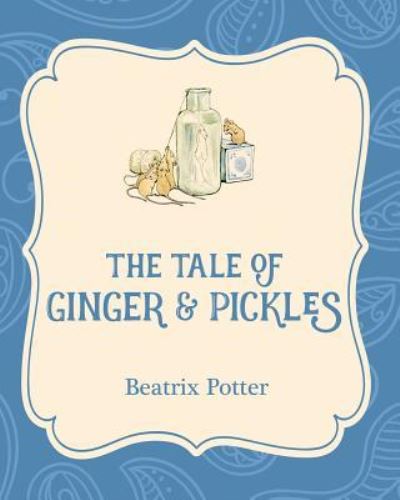 The Tale of Ginger and Pickles - Beatrix Potter - Books - Xist Publishing - 9781532400278 - August 1, 2016